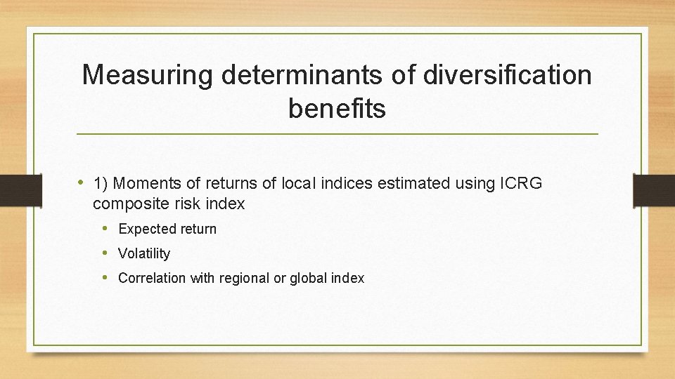 Measuring determinants of diversification benefits • 1) Moments of returns of local indices estimated