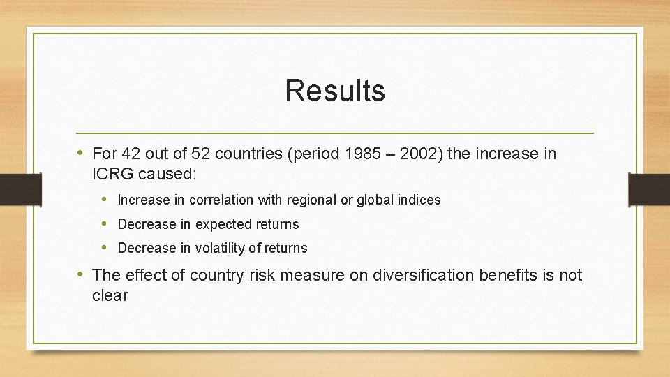 Results • For 42 out of 52 countries (period 1985 – 2002) the increase