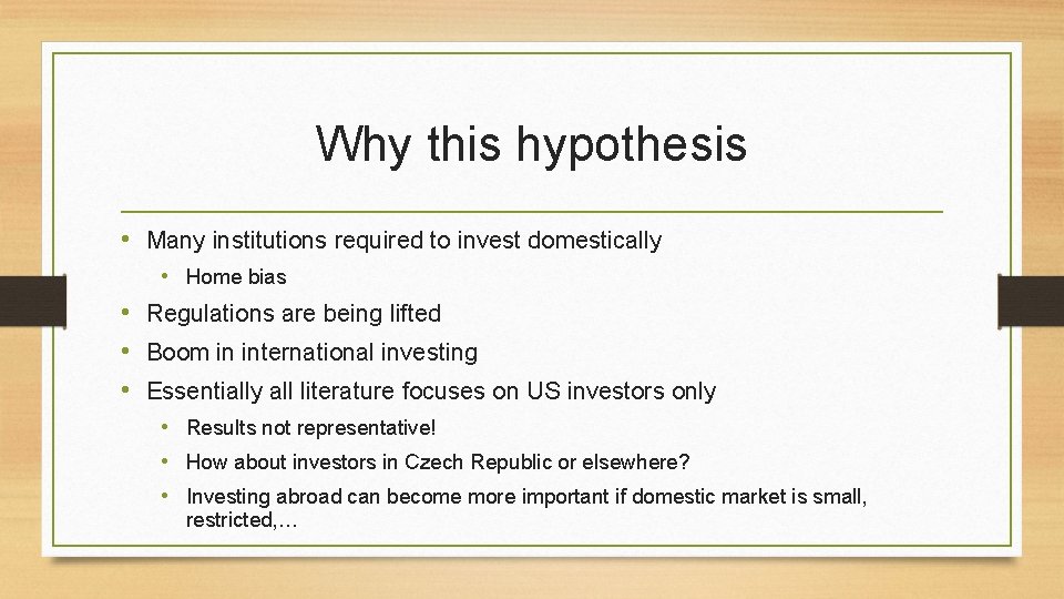 Why this hypothesis • Many institutions required to invest domestically • Home bias •