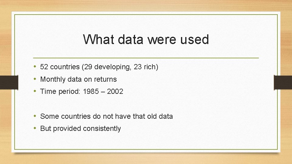 What data were used • 52 countries (29 developing, 23 rich) • Monthly data