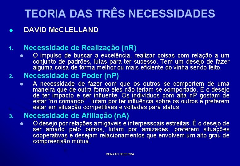 TEORIA DAS TRÊS NECESSIDADES l DAVID Mc. CLELLAND 1. Necessidade de Realização (n. R)