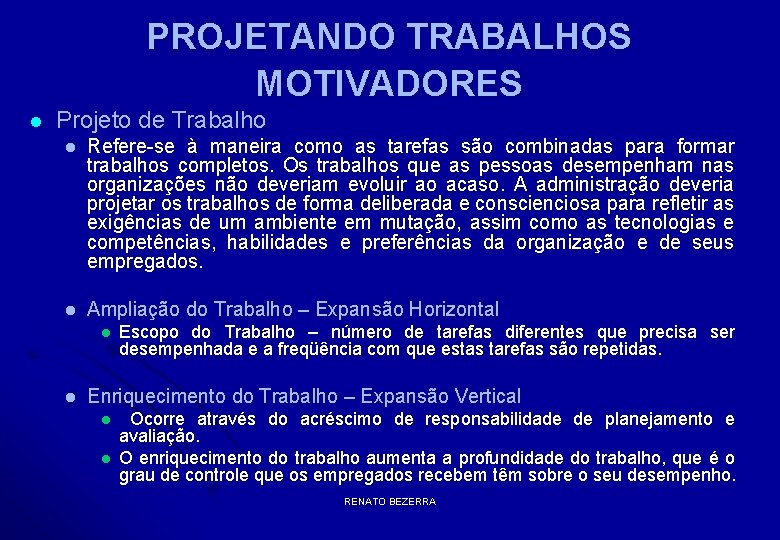 PROJETANDO TRABALHOS MOTIVADORES l Projeto de Trabalho l Refere-se à maneira como as tarefas