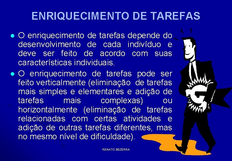 ENRIQUECIMENTO DE TAREFAS l l O enriquecimento de tarefas depende do desenvolvimento de cada