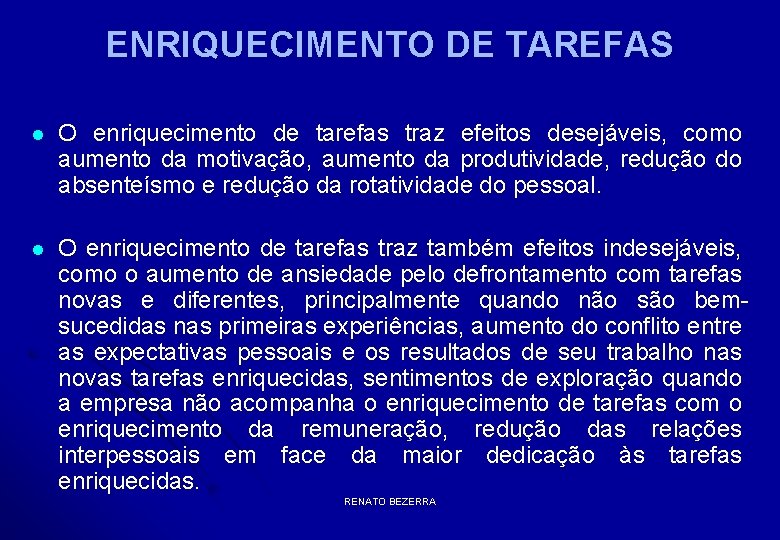 ENRIQUECIMENTO DE TAREFAS l O enriquecimento de tarefas traz efeitos desejáveis, como aumento da