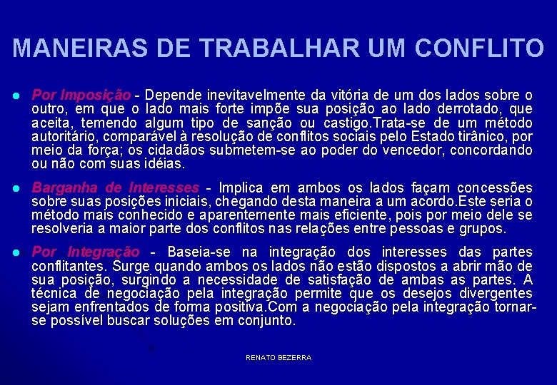 MANEIRAS DE TRABALHAR UM CONFLITO l Por Imposição - Depende inevitavelmente da vitória de