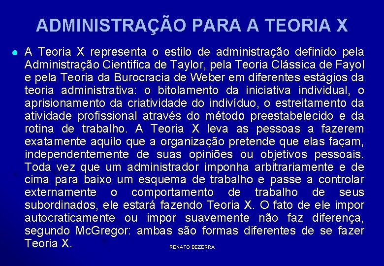 ADMINISTRAÇÃO PARA A TEORIA X l A Teoria X representa o estilo de administração