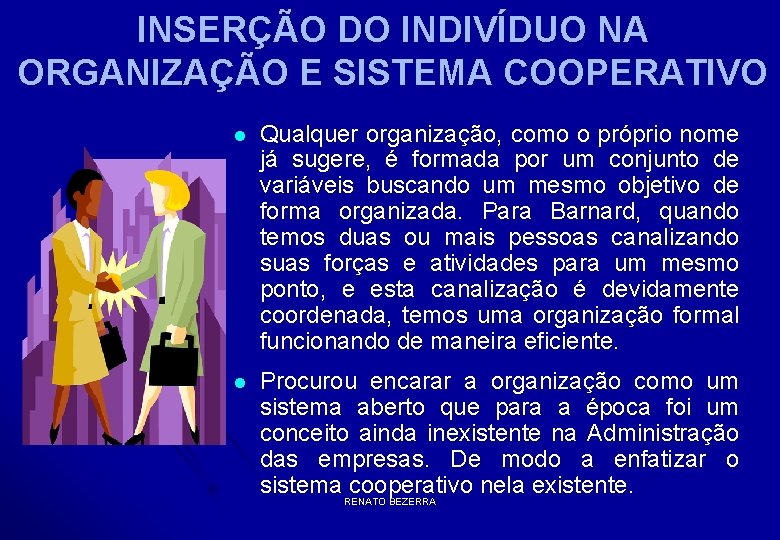 INSERÇÃO DO INDIVÍDUO NA ORGANIZAÇÃO E SISTEMA COOPERATIVO l Qualquer organização, como o próprio