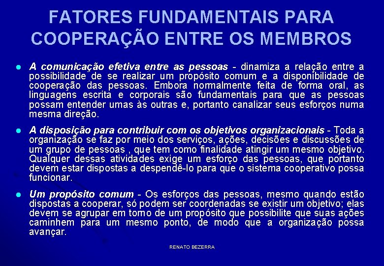 FATORES FUNDAMENTAIS PARA COOPERAÇÃO ENTRE OS MEMBROS l A comunicação efetiva entre as pessoas