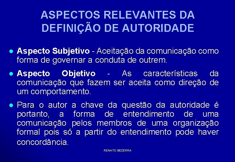 ASPECTOS RELEVANTES DA DEFINIÇÃO DE AUTORIDADE l Aspecto Subjetivo - Aceitação da comunicação como