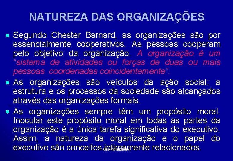 NATUREZA DAS ORGANIZAÇÕES l l l Segundo Chester Barnard, as organizações são por essencialmente