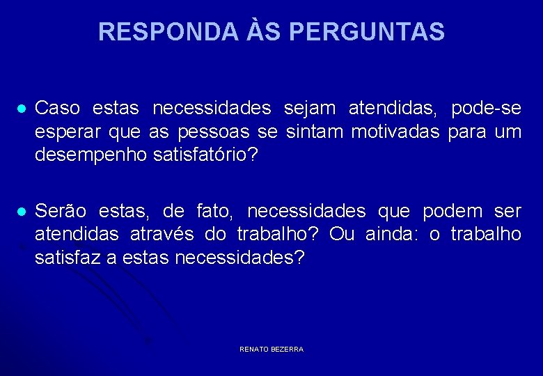 RESPONDA ÀS PERGUNTAS l Caso estas necessidades sejam atendidas, pode-se esperar que as pessoas