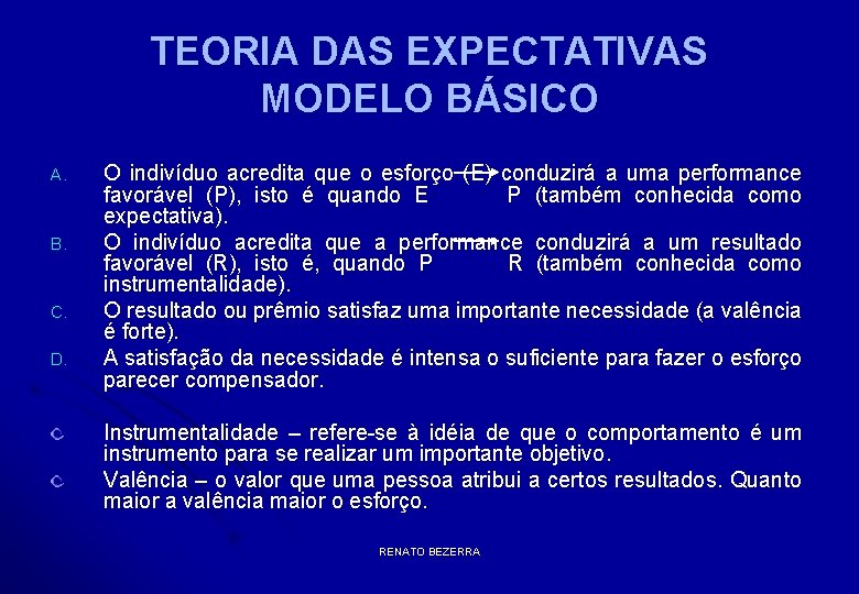 TEORIA DAS EXPECTATIVAS MODELO BÁSICO A. B. C. D. O indivíduo acredita que o