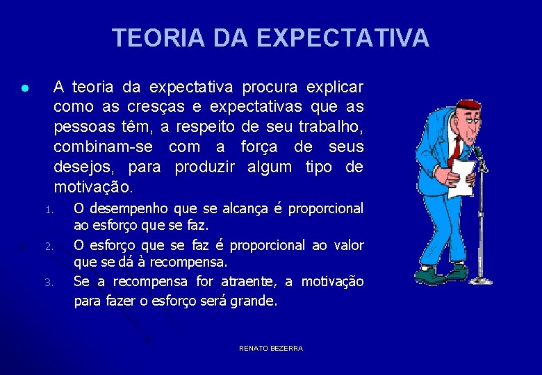 TEORIA DA EXPECTATIVA l A teoria da expectativa procura explicar como as cresças e