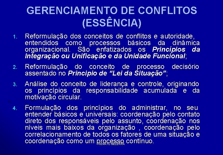 GERENCIAMENTO DE CONFLITOS (ESSÊNCIA) 1. Reformulação dos conceitos de conflitos e autoridade, entendidos como