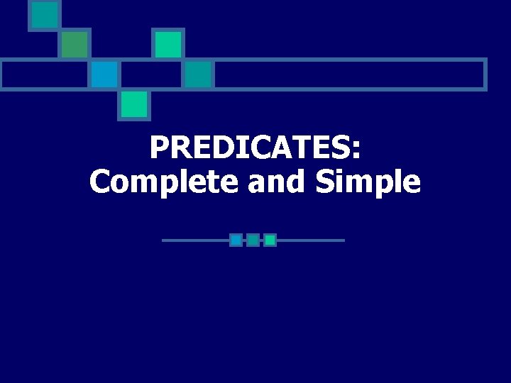 PREDICATES: Complete and Simple 