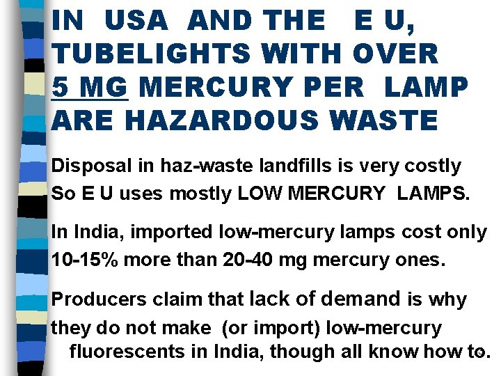 IN USA AND THE E U, TUBELIGHTS WITH OVER 5 MG MERCURY PER LAMP