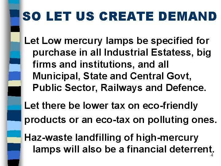 SO LET US CREATE DEMAND Let Low mercury lamps be specified for purchase in