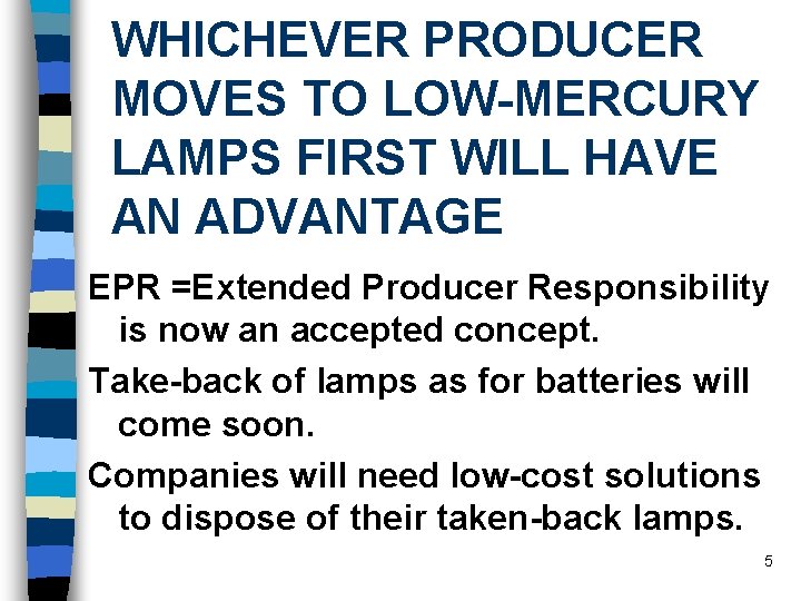 WHICHEVER PRODUCER MOVES TO LOW-MERCURY LAMPS FIRST WILL HAVE AN ADVANTAGE EPR =Extended Producer