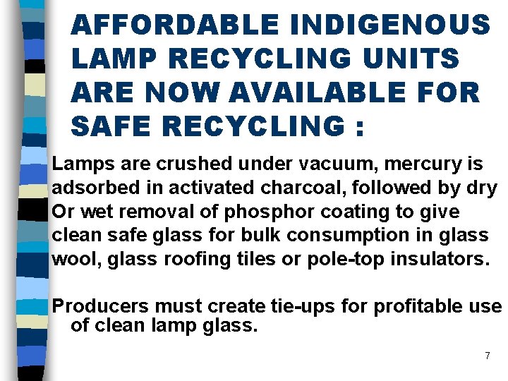 AFFORDABLE INDIGENOUS LAMP RECYCLING UNITS ARE NOW AVAILABLE FOR SAFE RECYCLING : Lamps are