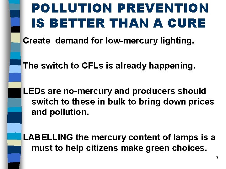 POLLUTION PREVENTION IS BETTER THAN A CURE Create demand for low-mercury lighting. The switch