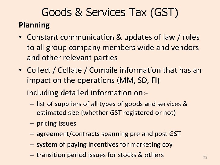 Goods & Services Tax (GST) Planning • Constant communication & updates of law /