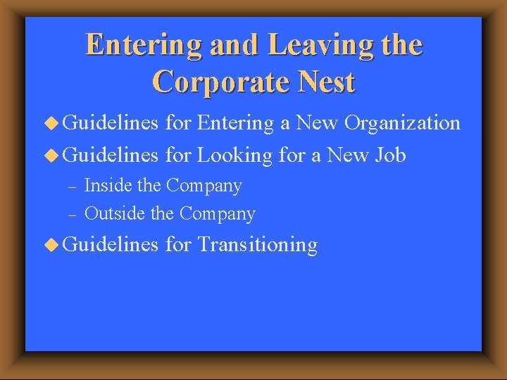 Entering and Leaving the Corporate Nest u Guidelines for Entering a New Organization u