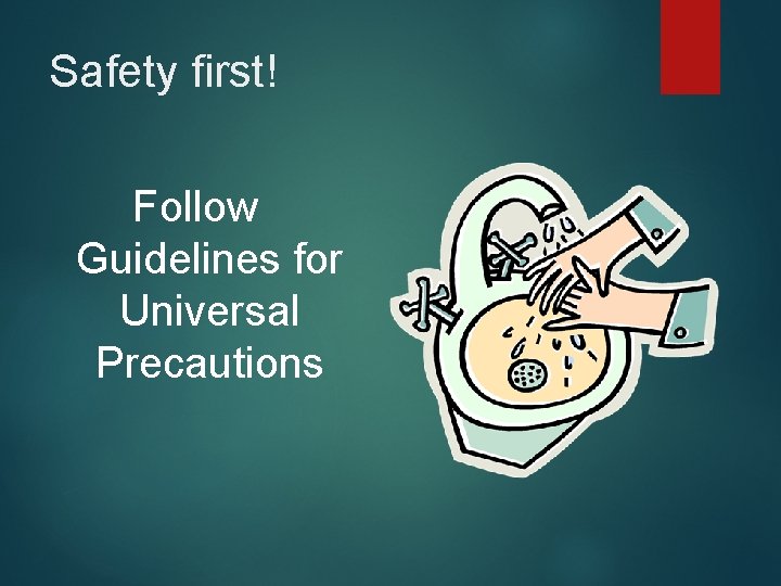 Safety first! Follow Guidelines for Universal Precautions 