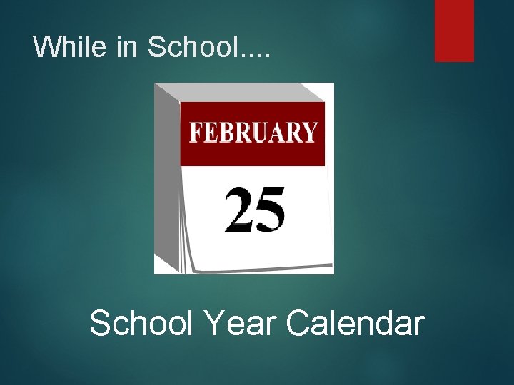 While in School. . School Year Calendar 