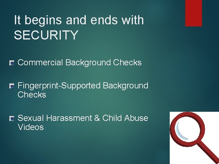 It begins and ends with SECURITY Commercial Background Checks Fingerprint-Supported Background Checks Sexual Harassment