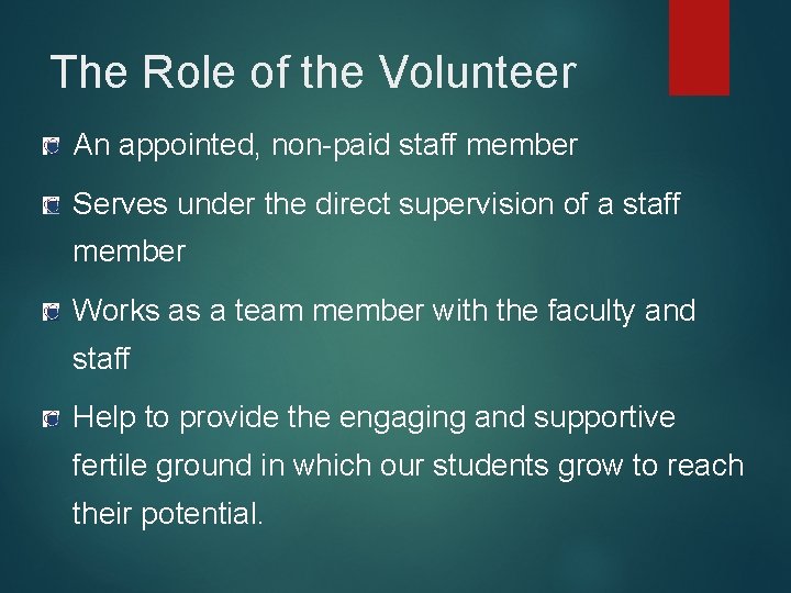 The Role of the Volunteer An appointed, non-paid staff member Serves under the direct