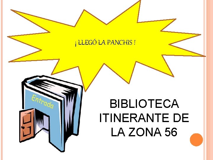 ¡ LLEGÓ LA PANCHIS ! BIBLIOTECA ITINERANTE DE LA ZONA 56 
