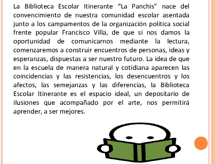La Biblioteca Escolar Itinerante “La Panchis” nace del convencimiento de nuestra comunidad escolar asentada