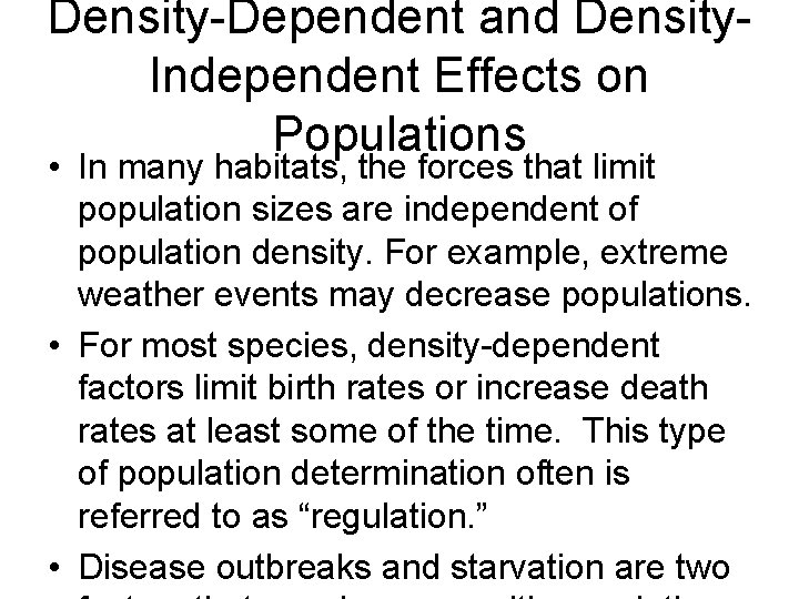 Density-Dependent and Density. Independent Effects on Populations • In many habitats, the forces that