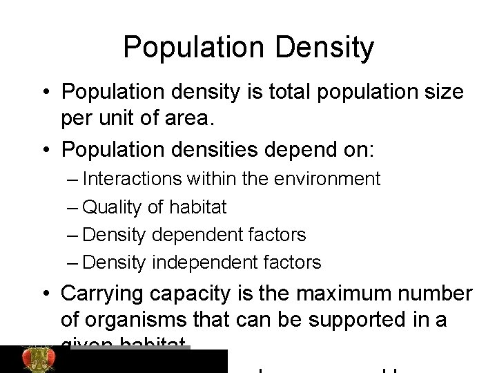 Population Density • Population density is total population size per unit of area. •