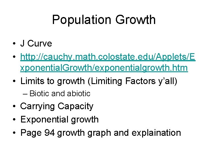 Population Growth • J Curve • http: //cauchy. math. colostate. edu/Applets/E xponential. Growth/exponentialgrowth. htm