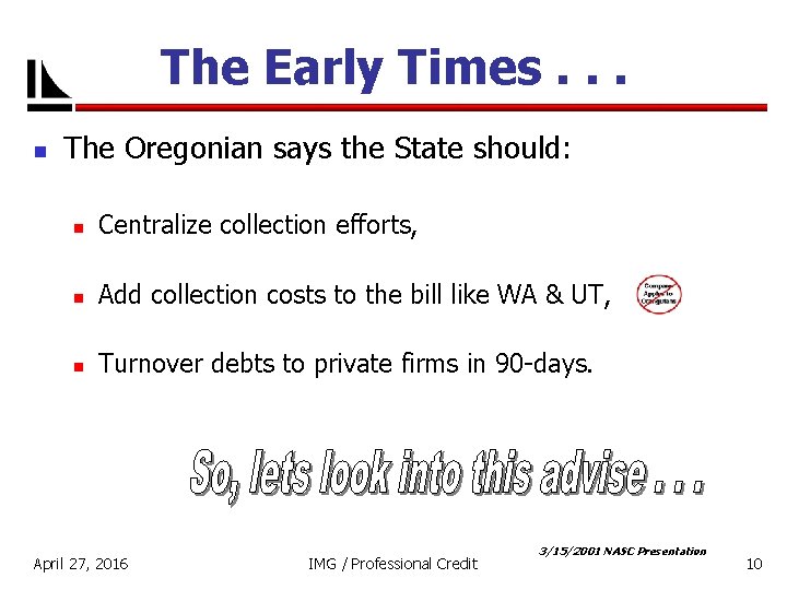 The Early Times. . . n The Oregonian says the State should: n Centralize