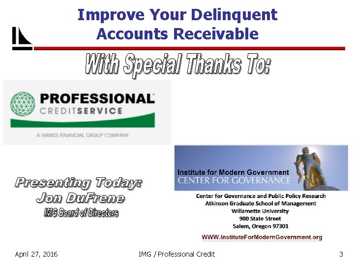 Improve Your Delinquent Accounts Receivable April 27, 2016 IMG / Professional Credit 3 