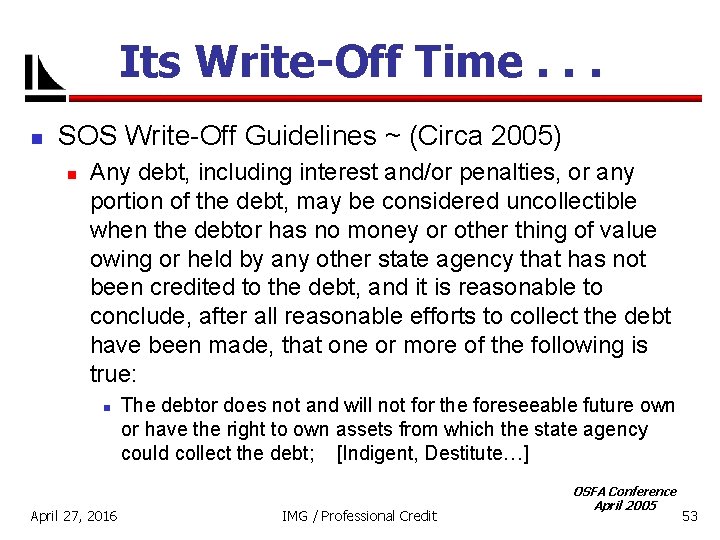 Its Write-Off Time. . . n SOS Write-Off Guidelines ~ (Circa 2005) n Any