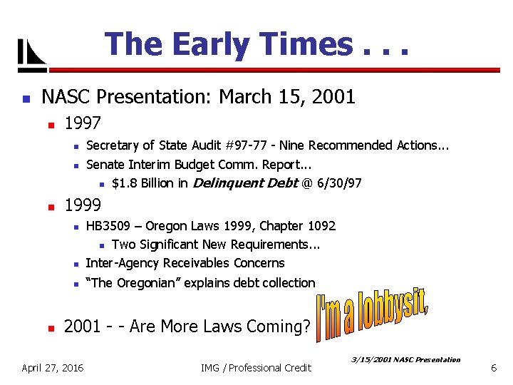 The Early Times. . . n NASC Presentation: March 15, 2001 n 1997 n