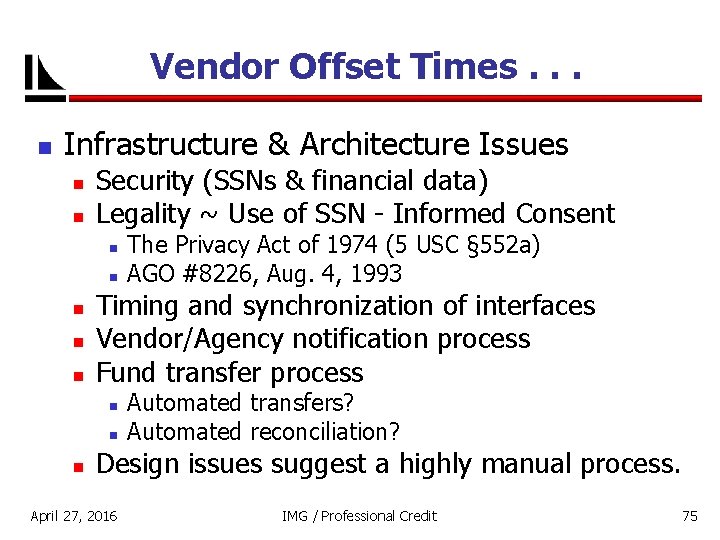 Vendor Offset Times. . . n Infrastructure & Architecture Issues n n Security (SSNs