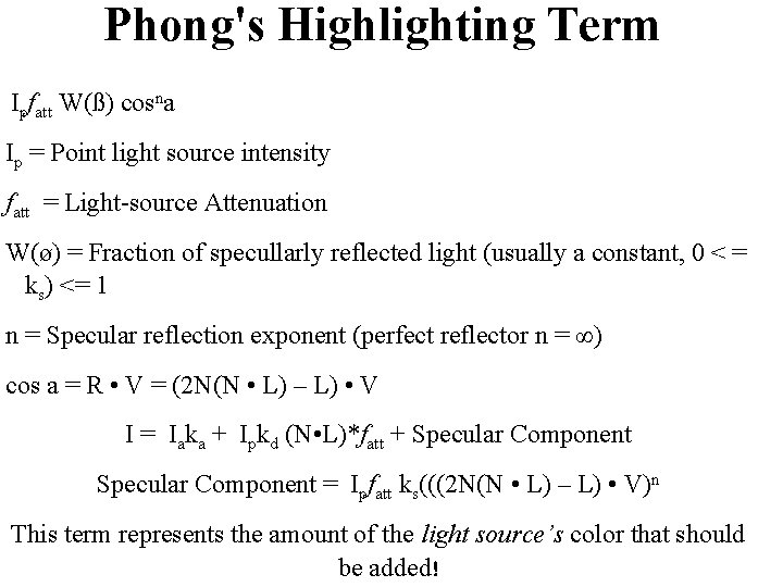 Phong's Highlighting Term Ipfatt W(ß) cosna Ip = Point light source intensity fatt =