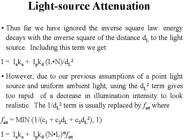 Light-source Attenuation • Thus far we have ignored the inverse square law: energy decays