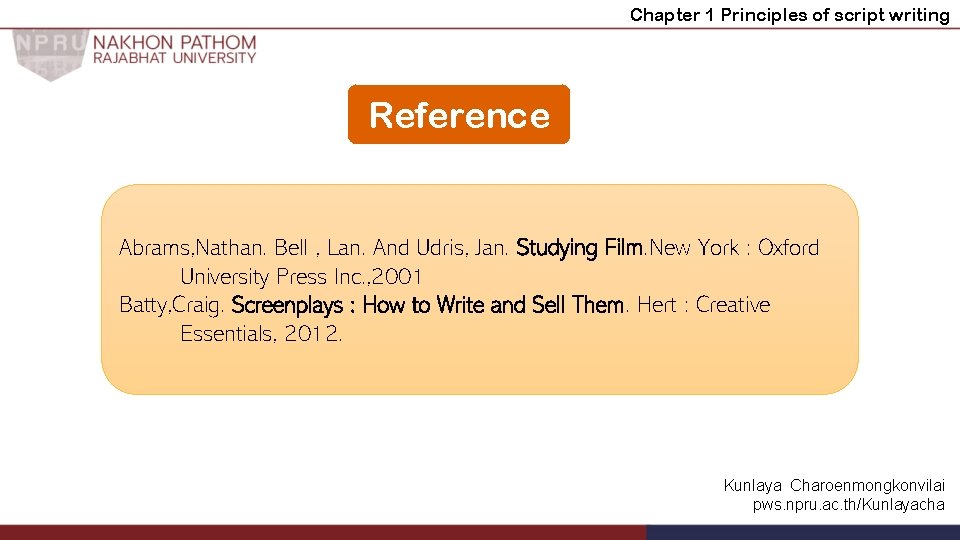 Chapter 1 Principles of script writing Reference Abrams, Nathan. Bell , Lan. And Udris,
