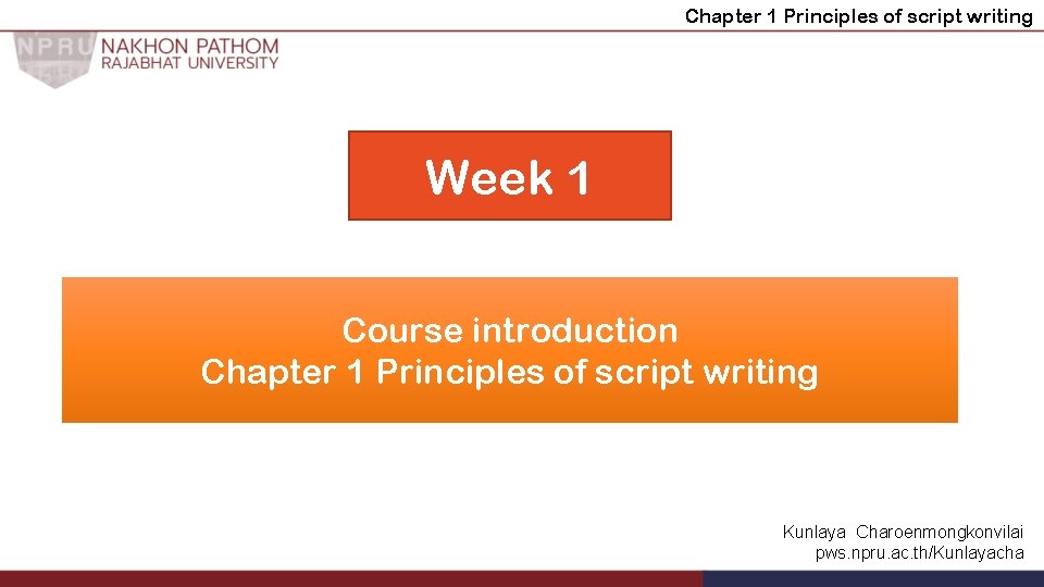 Chapter 1 Principles of script writing Week 1 Course introduction Chapter 1 Principles of