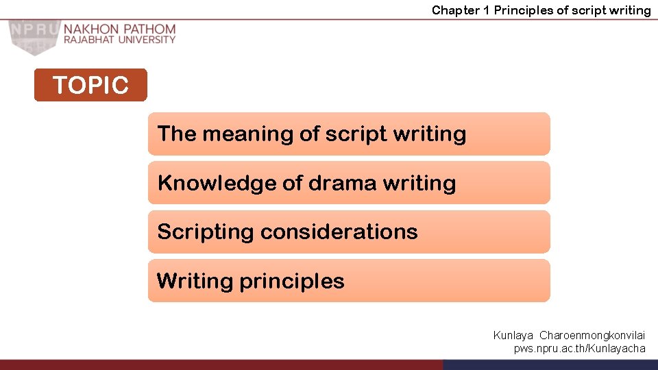 Chapter 1 Principles of script writing TOPIC The meaning of script writing Knowledge of