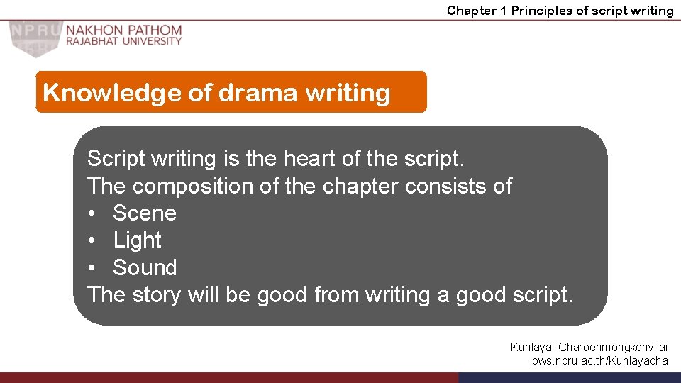 Chapter 1 Principles of script writing Knowledge of drama writing Script writing is the