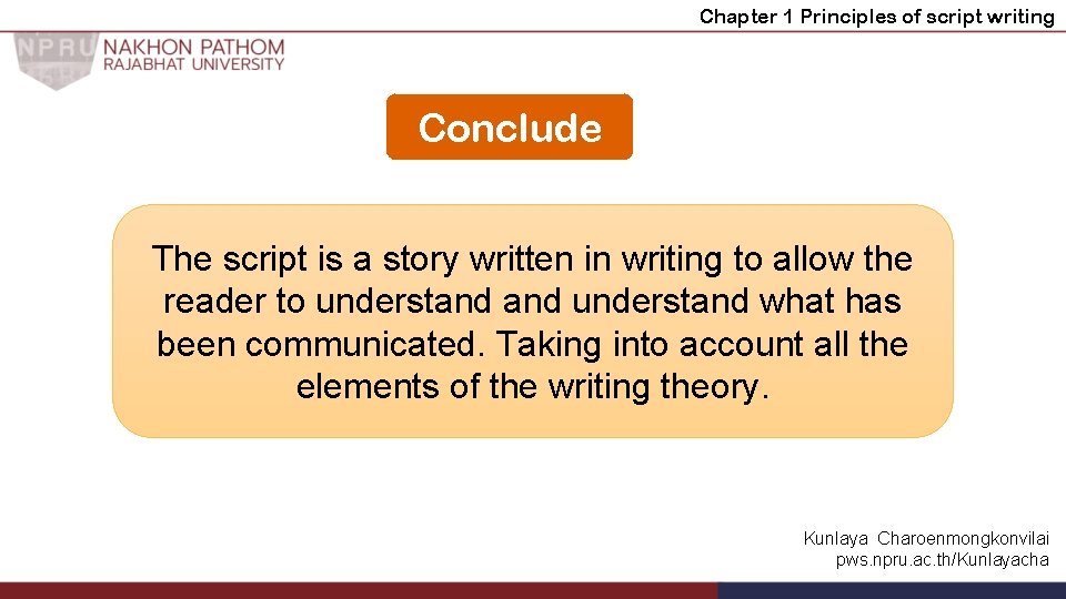 Chapter 1 Principles of script writing Conclude The script is a story written in