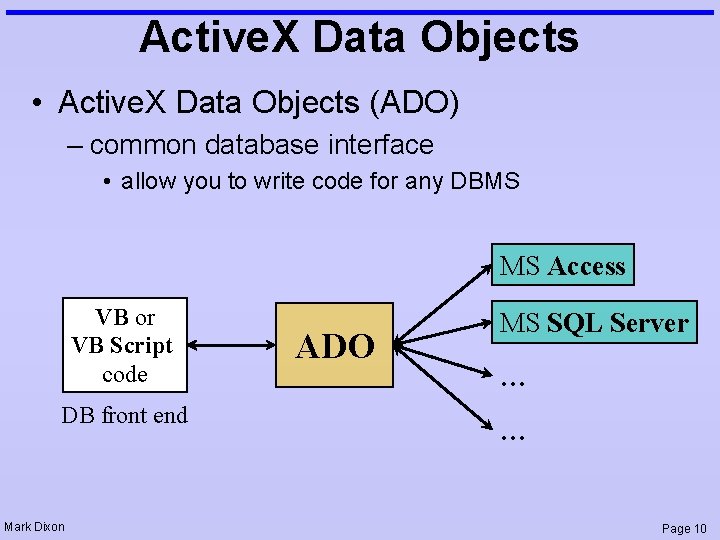 Active. X Data Objects • Active. X Data Objects (ADO) – common database interface