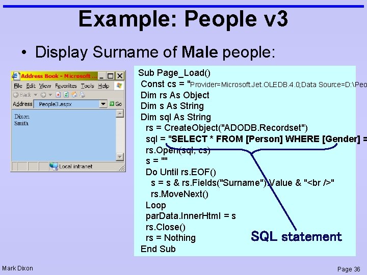 Example: People v 3 • Display Surname of Male people: Sub Page_Load() Const cs