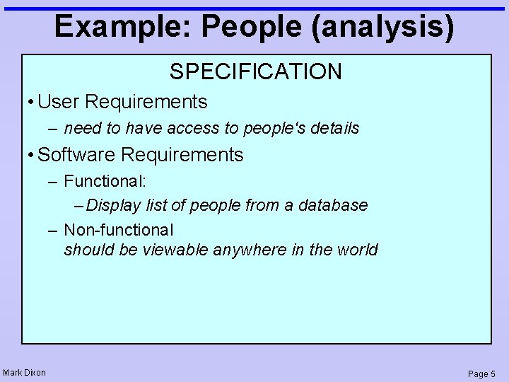 Example: People (analysis) SPECIFICATION • User Requirements – need to have access to people's